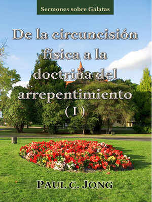 cover image of Sermones sobre Gálatas--De la circuncisión física a la doctrina del arrepentimiento (I)